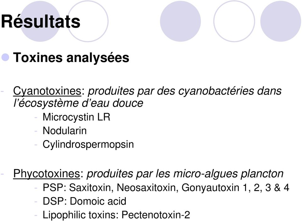 - Phycotoxines: produites par les micro-algues plancton - PSP: Saxitoxin,
