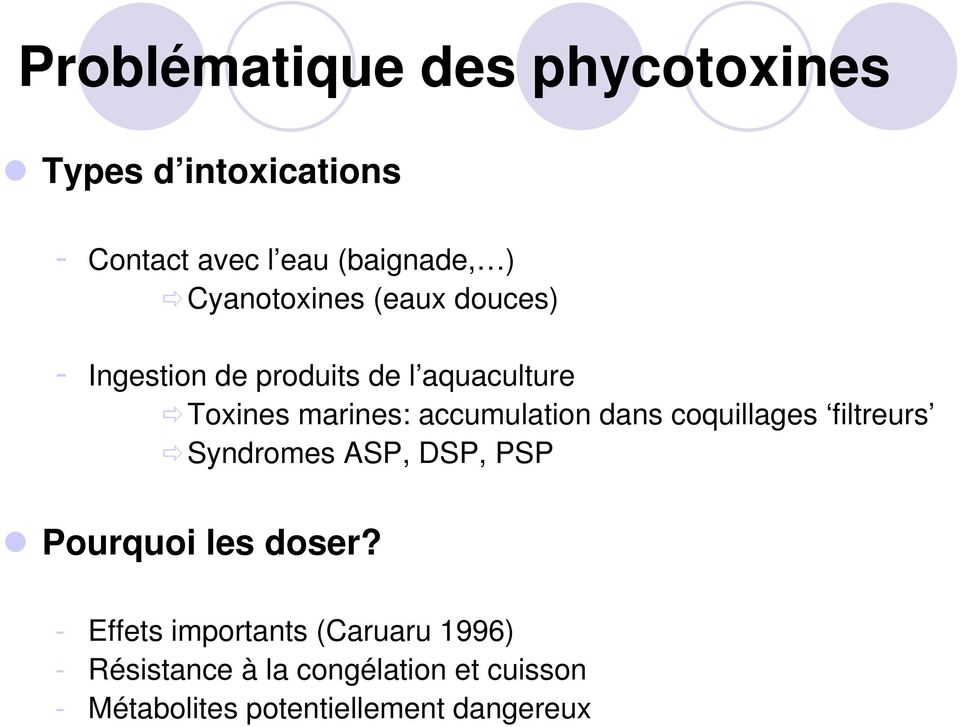 accumulation dans coquillages filtreurs Syndromes ASP, DSP, PSP Pourquoi les doser?