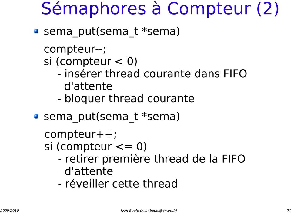 bloquer thread courante sema_put(sema_t *sema) compteur++; si
