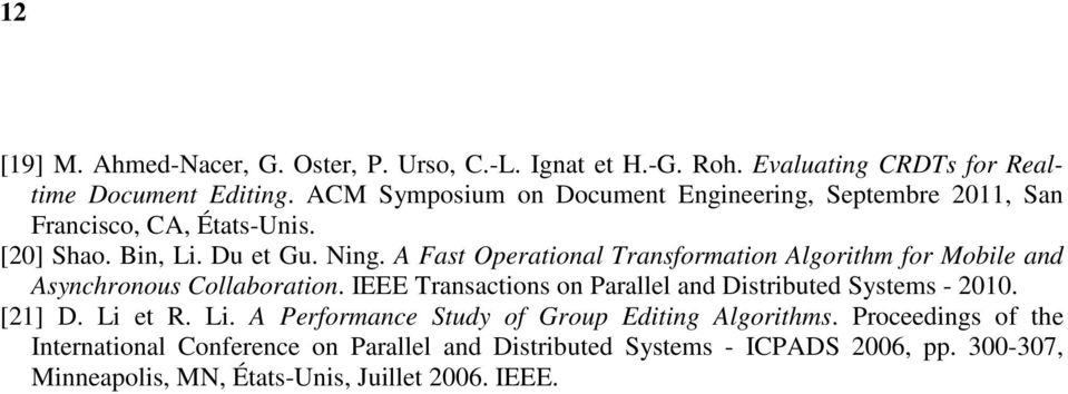 A Fast Operational Transformation Algorithm for Mobile and Asynchronous Collaboration. IEEE Transactions on Parallel and Distributed Systems - 2010.