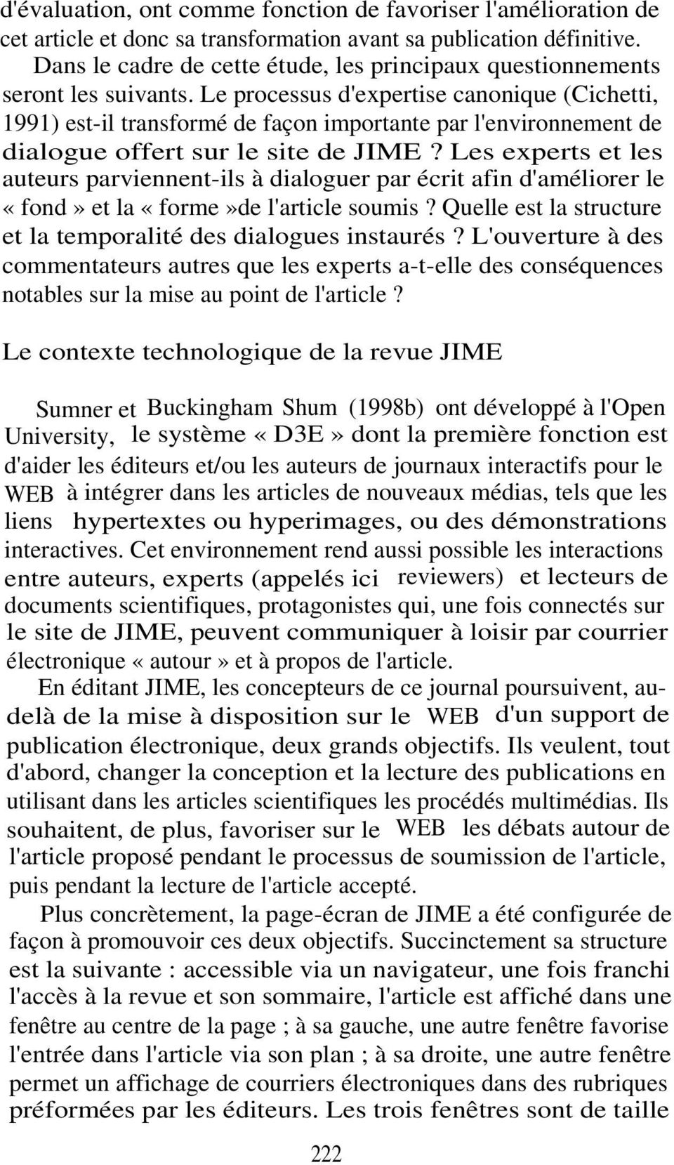 Le processus d'expertise canonique (Cichetti, 1991) est-il transformé de façon importante par l'environnement de dialogue offert sur le site de JIME?