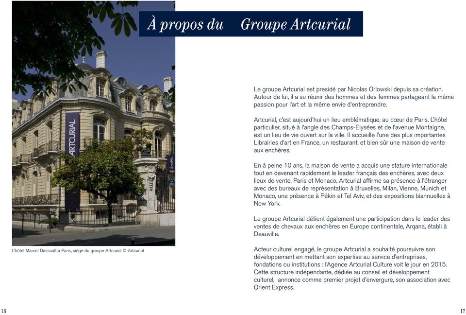 L hôtel particulier, situé à l angle des Champs-Elysées et de l avenue Montaigne, est un lieu de vie ouvert sur la ville.