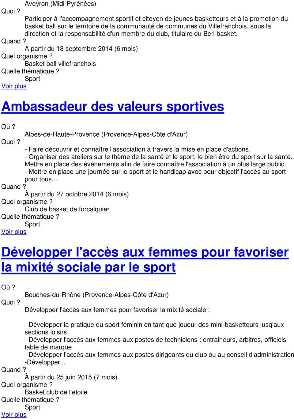 À partir du 18 septembre 2014 (6 mois) Basket ball villefranchois Ambassadeur des valeurs sportives Alpes-de-Haute-Provence (Provence-Alpes-Côte d'azur) - Faire découvrir et connaître l'association à