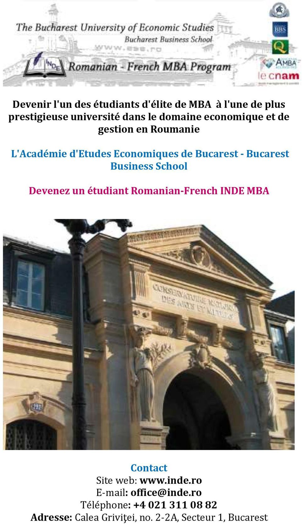 Bucarest Business School Devenez un étudiant Romanian-French INDE MBA Contact Site web: www.inde.