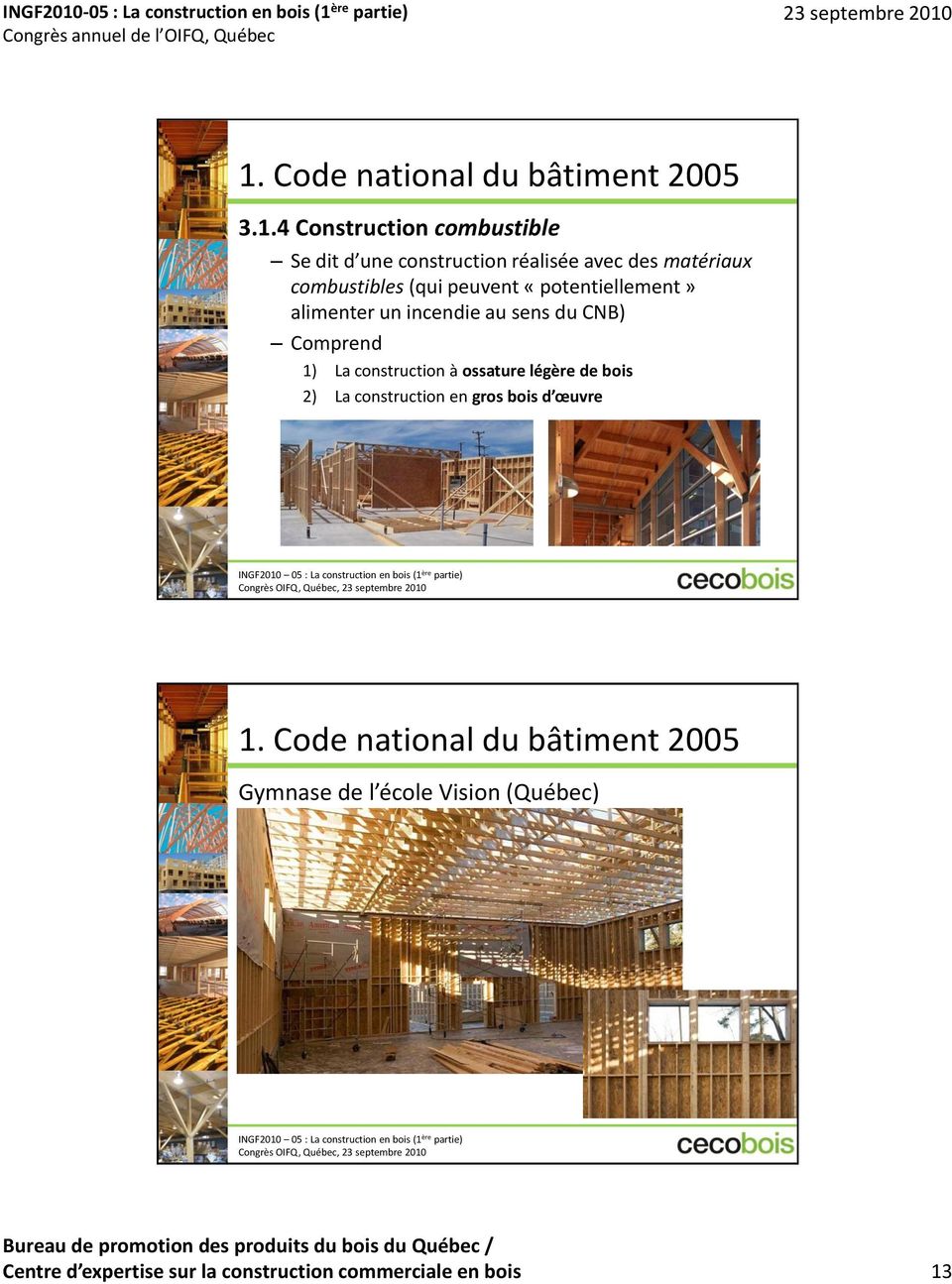 Comprend 1) La construction à ossature légère de bois 2) La construction en gros bois d