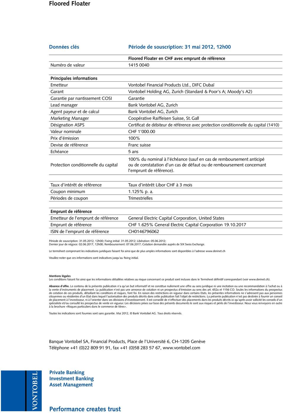 AG, Zurich Marketing Manager Coopérative Raiffeisen Suisse, St. Gall Désignation ASPS Certificat de débiteur de référence avec protection conditionnelle du capital (1410) Valeur nominale CHF 1 000.
