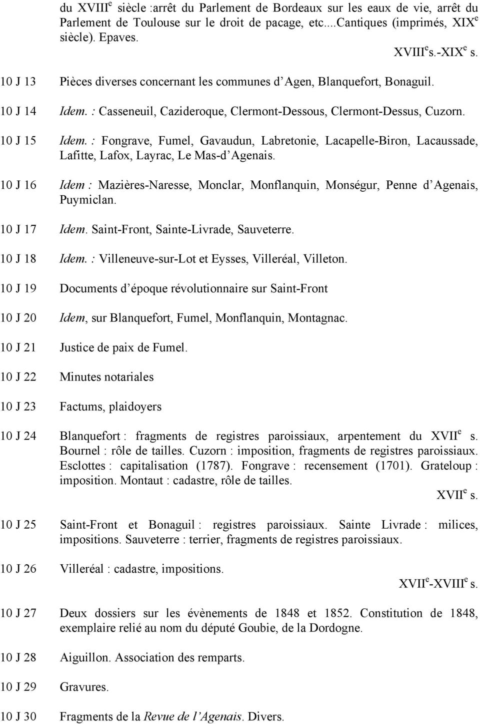 : Fongrave, Fumel, Gavaudun, Labretonie, Lacapelle-Biron, Lacaussade, Lafitte, Lafox, Layrac, Le Mas-d Agenais.
