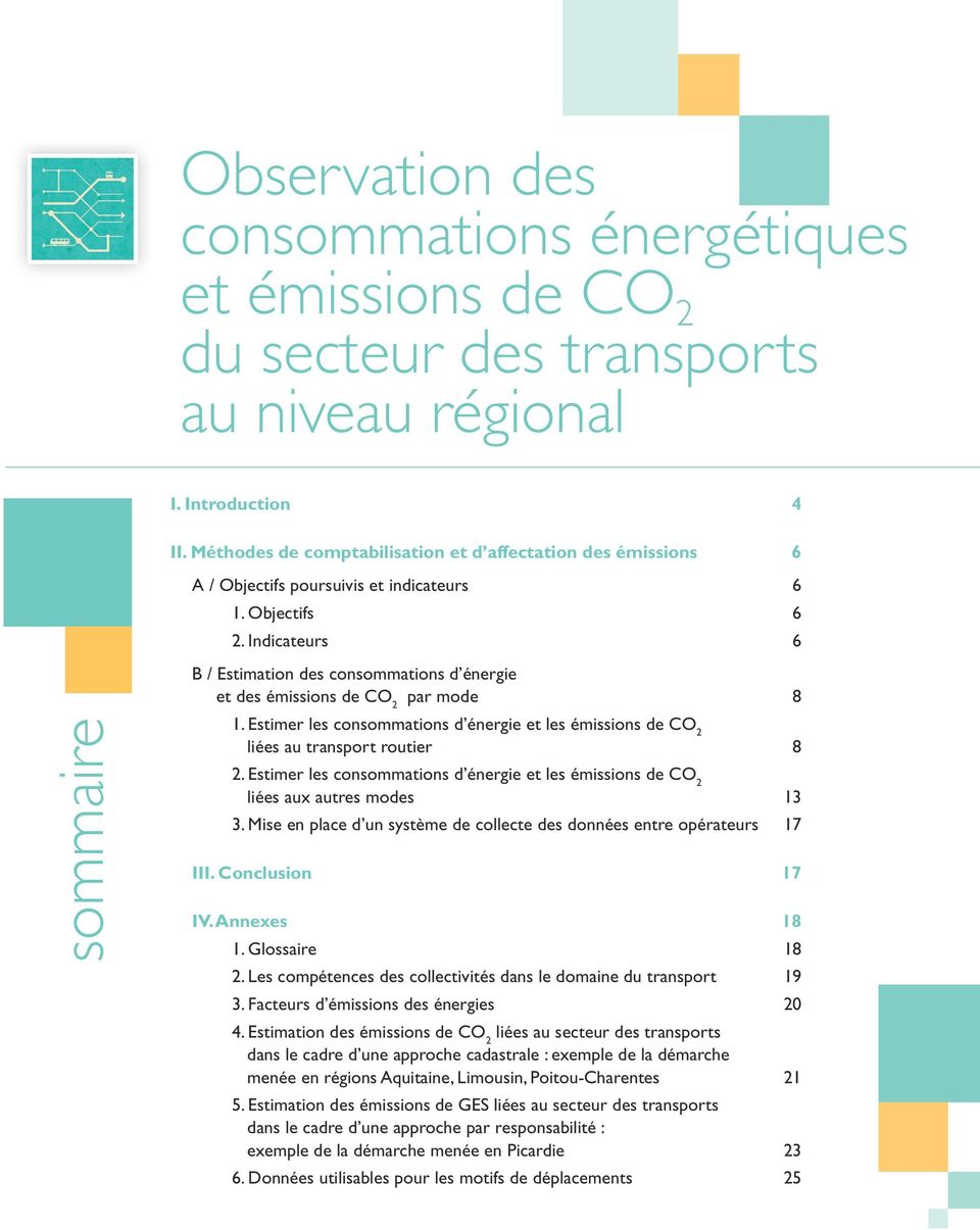 Indicateurs 6 B / Estimation des consommations d énergie et des émissions de CO 2 par mode 8 sommaire 1. Estimer les consommations d énergie et les émissions de CO 2 liées au transport routier 8 2.