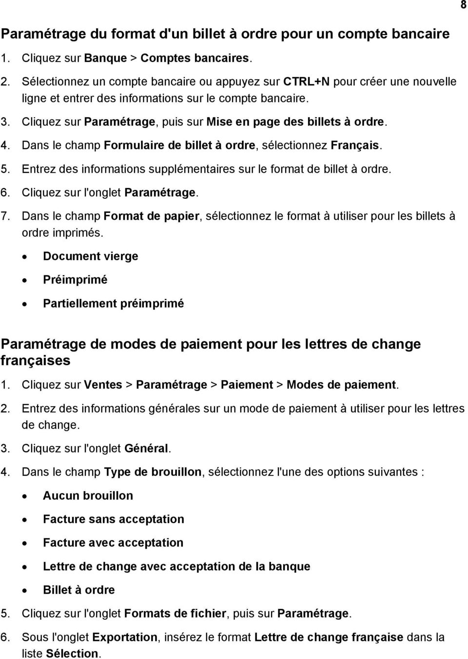 Cliquez sur Paramétrage, puis sur Mise en page des billets à ordre. 4. Dans le champ Formulaire de billet à ordre, sélectionnez Français. 5.