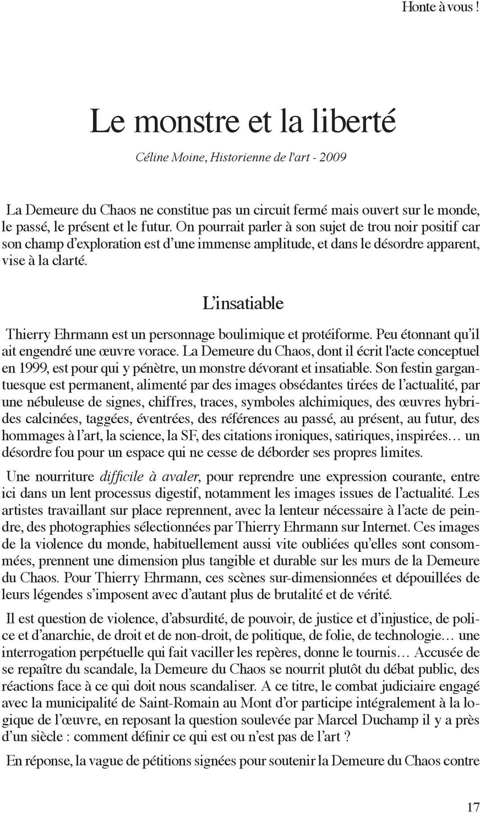 L insatiable Thierry Ehrmann est un personnage boulimique et protéiforme. Peu étonnant qu il ait engendré une œuvre vorace.