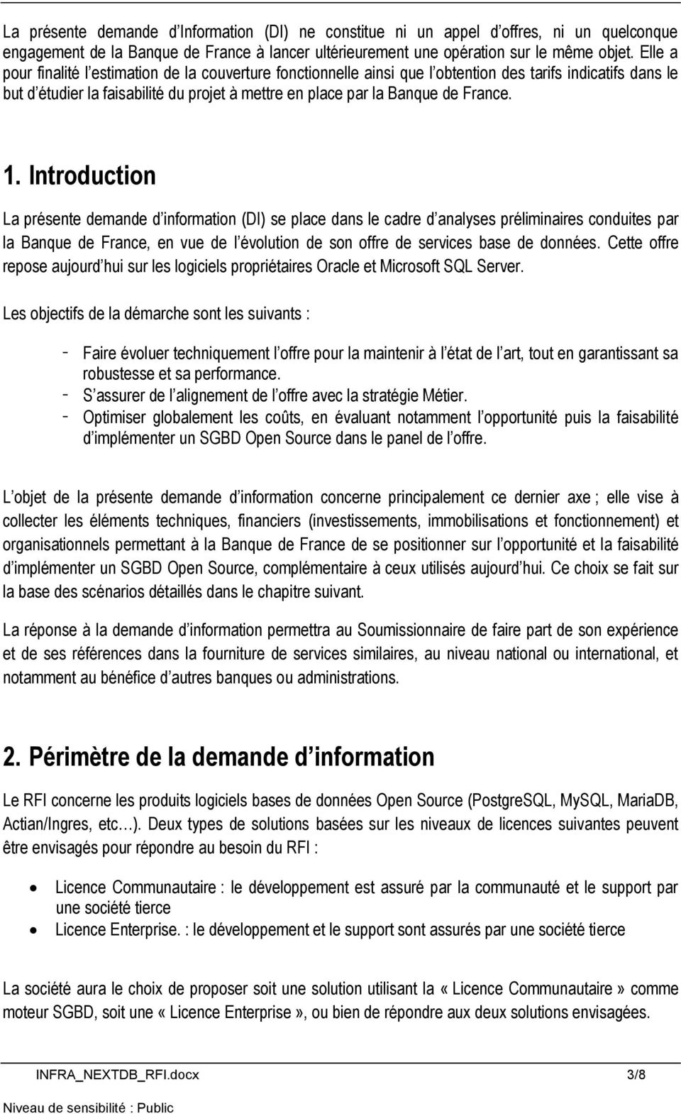 1. Introduction La présente demande d information (DI) se place dans le cadre d analyses préliminaires conduites par la Banque de France, en vue de l évolution de son offre de services base de