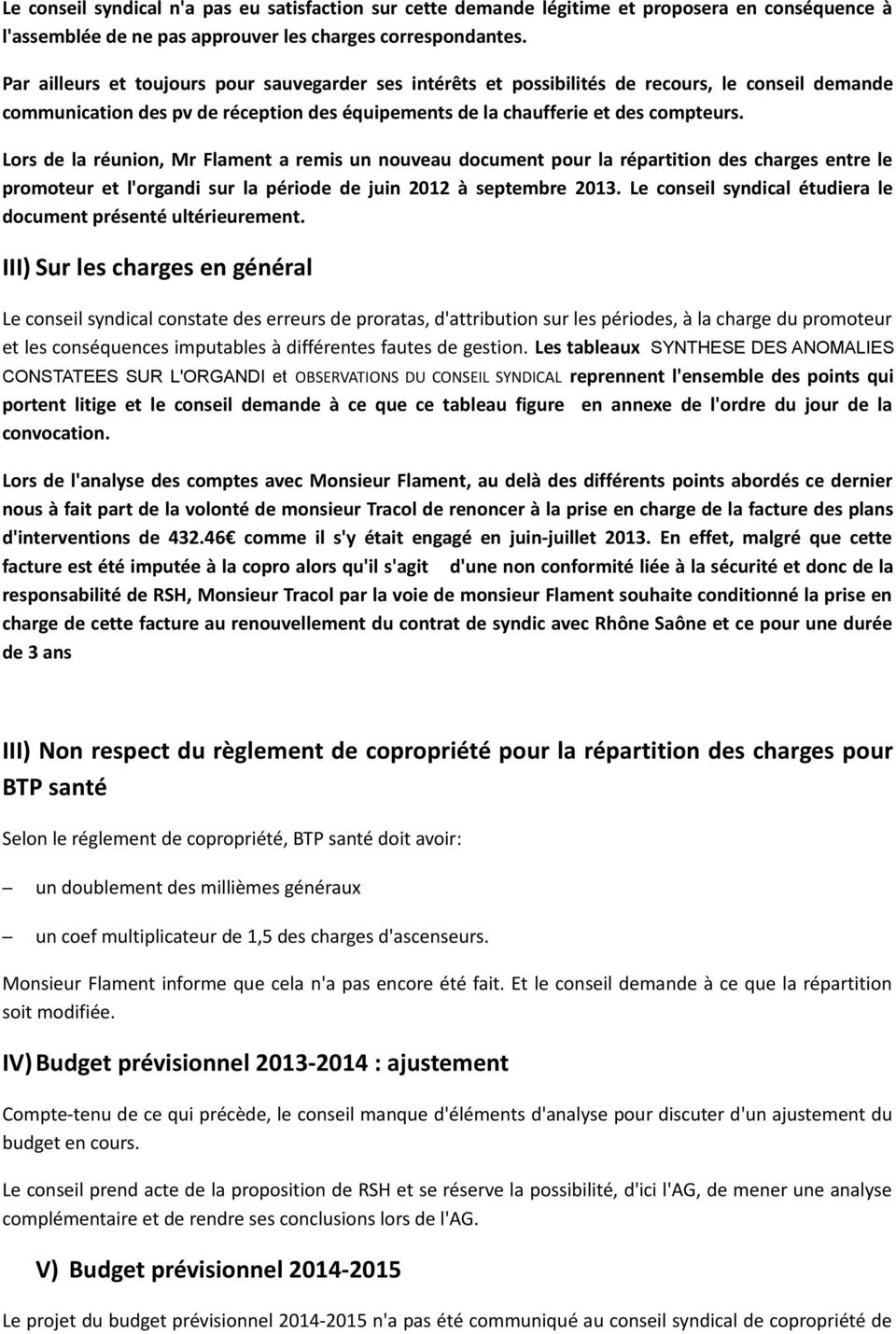 Lors de la réunion, Mr Flament a remis un nouveau document pour la répartition des charges entre le promoteur et l'organdi sur la période de juin 2012 à septembre 2013.