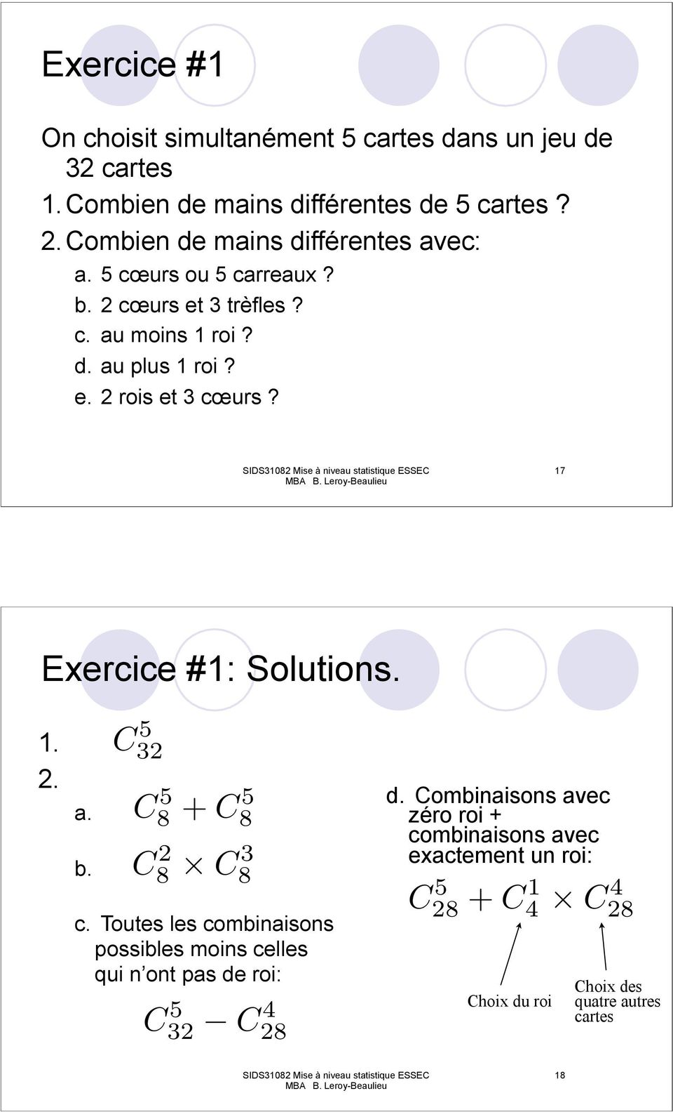 17 Exercice #1: Solutions. 1. 2. a. b. C 5 32 C 5 8 + C 5 8 C 2 8 C 3 8 d.