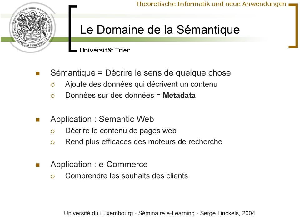 Application : Semantic Web Décrire le contenu de pages web Rend plus efficaces