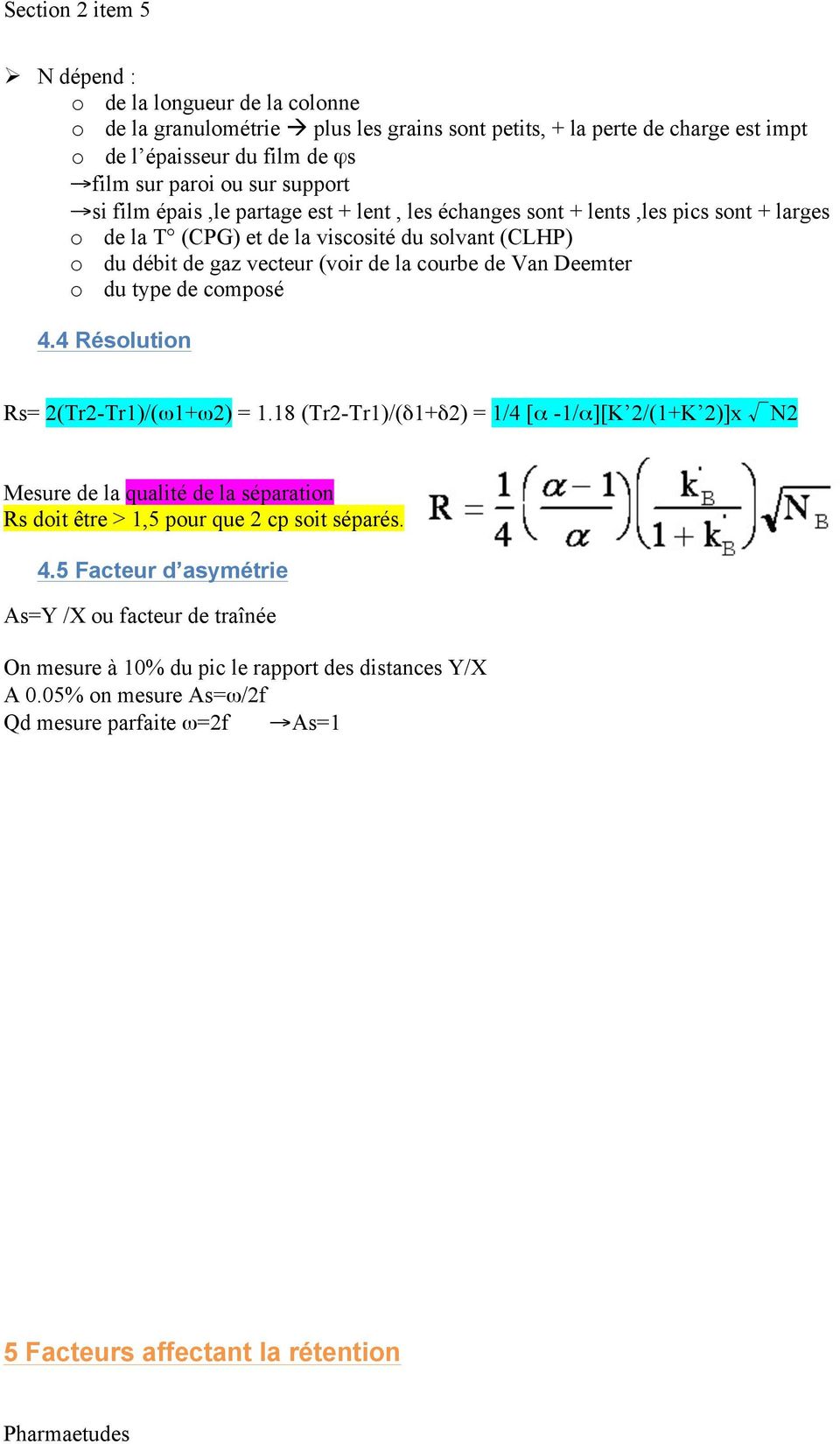 type de composé 4.4 Résolution Rs= 2(Tr2-Tr1)/(ω1+ω2) = 1.18 (Tr2-Tr1)/(δ1+δ2) = 1/4 [α -1/α][K 2/(1+K 2)]x N2 Mesure de la qualité de la séparation Rs doit être > 1,5 pour que 2 cp soit séparés.