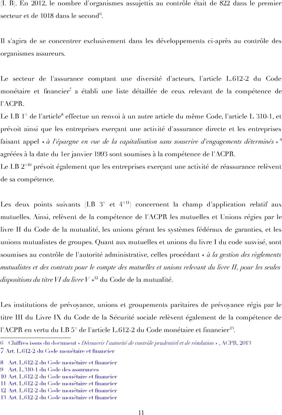 612-2 du Code monétaire et fnancier 7 a établi une liste détaillée de ceux relevant de la compétence de l'acpr. Le I.
