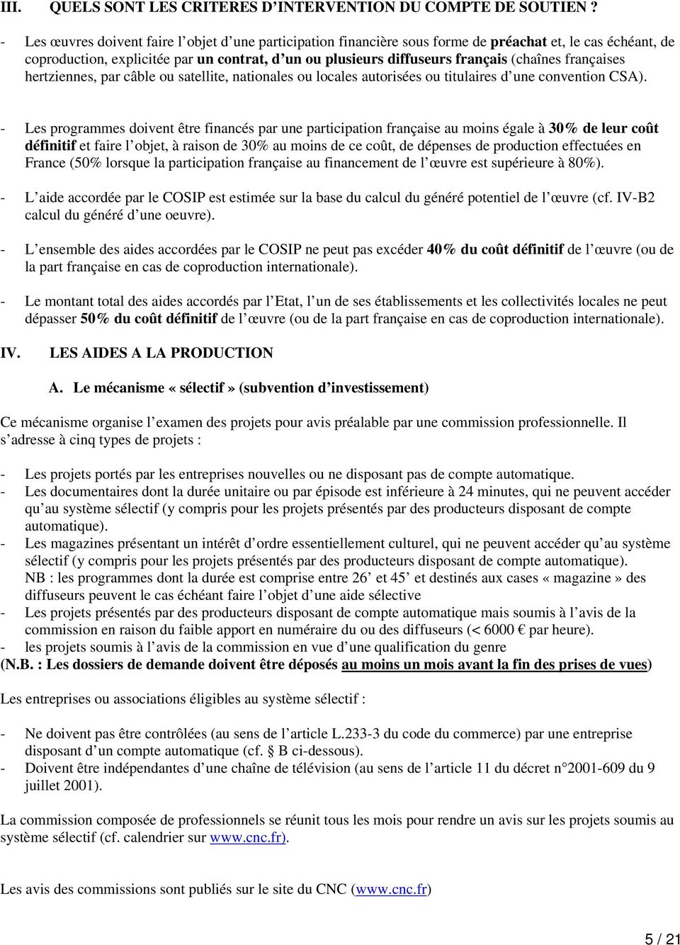 françaises hertziennes, par câble ou satellite, nationales ou locales autorisées ou titulaires d une convention CSA).