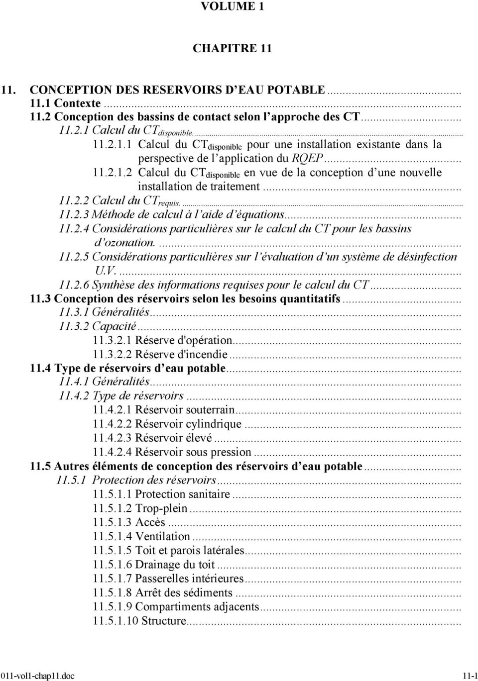 ... 11.2.5 Considérations particulières sur l évaluation d un système de désinfection U.V.... 11.2.6 Synthèse des informations requises pour le calcul du CT... 11.3 Conception des réservoirs selon les besoins quantitatifs.