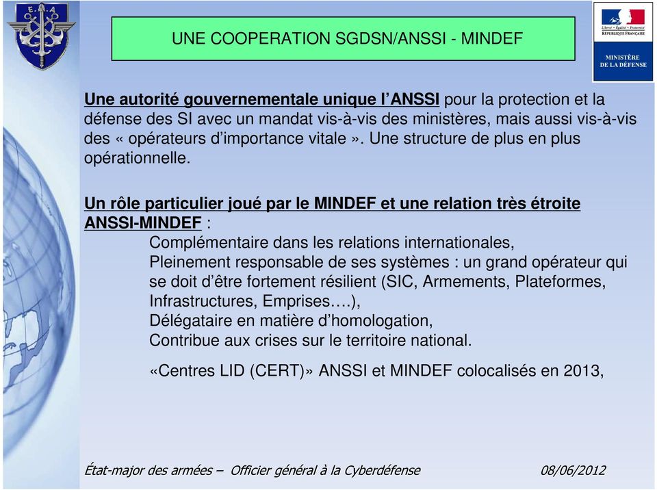 Un rôle particulier joué par le MINDEF et une relation très étroite ANSSI-MINDEF : Complémentaire dans les relations internationales, Pleinement responsable de ses systèmes :