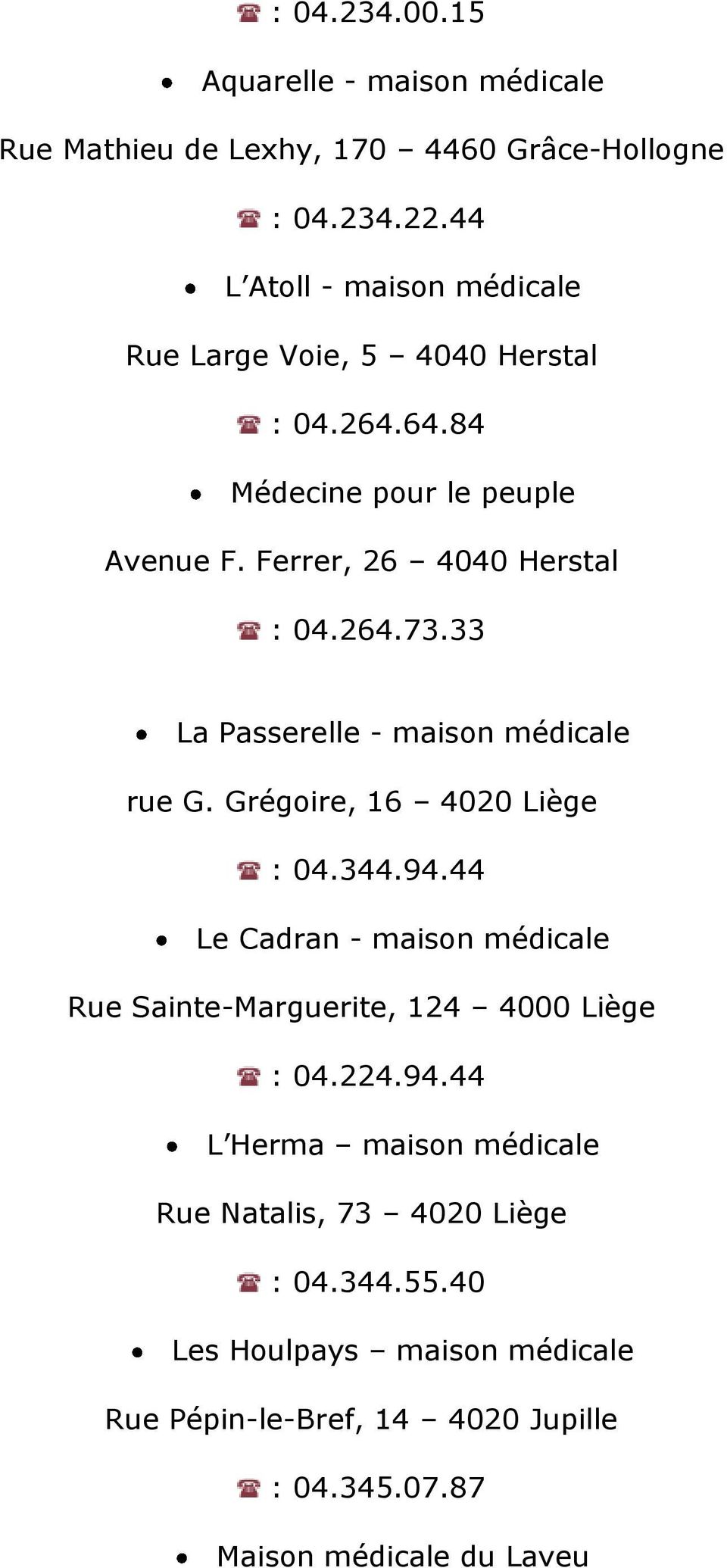 33 La Passerelle - maison médicale rue G. Grégoire, 16 4020 Liège : 04.344.94.