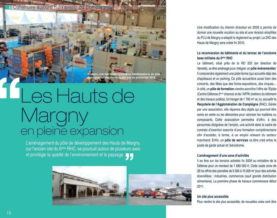 Les Hauts de Margny en pleine expansion L aménagement du pôle de développement des Hauts de Margny, sur l ancien site du 6 ème RHC, se poursuit autour de plusieurs axes et privilégie la qualité de l