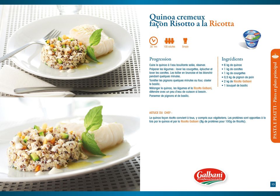 Mélanger le quinoa, les légumes et la Ricotta Galbani, détendre avec un peu d eau de cuisson si besoin. Parsemer de pignons et de basilic.