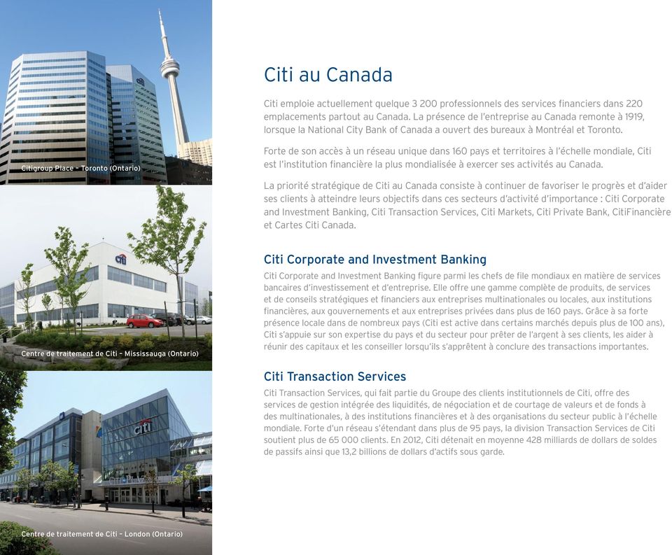 Citigroup Place Toronto (Ontario) Forte de son accès à un réseau unique dans 160 pays et territoires à l échelle mondiale, Citi est l institution financière la plus mondialisée à exercer ses