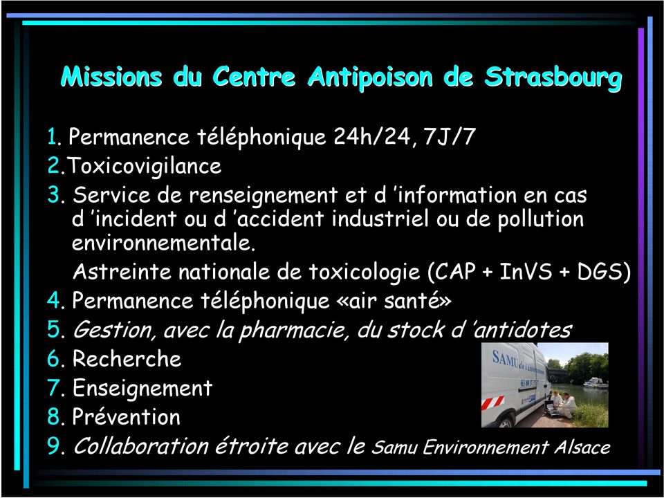 Astreinte nationale de toxicologie (CAP + InVS + DGS) 4. Permanence téléphonique «air santé» 5.