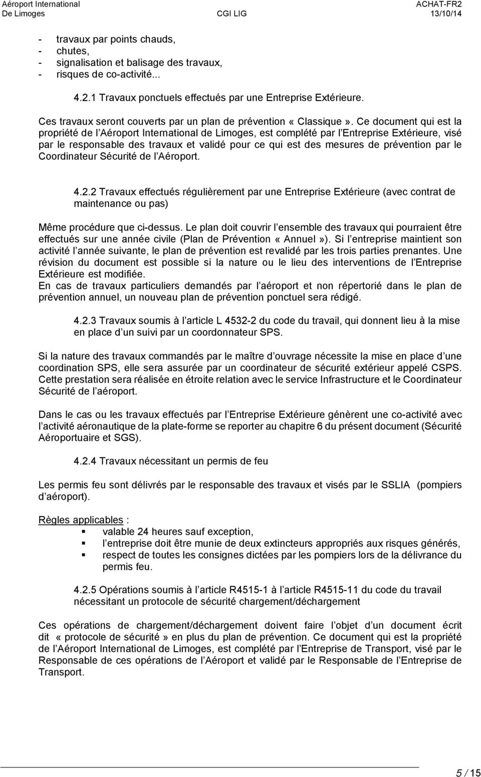 Ce document qui est la propriété de l Aéroport International de Limoges, est complété par l Entreprise Extérieure, visé par le responsable des travaux et validé pour ce qui est des mesures de