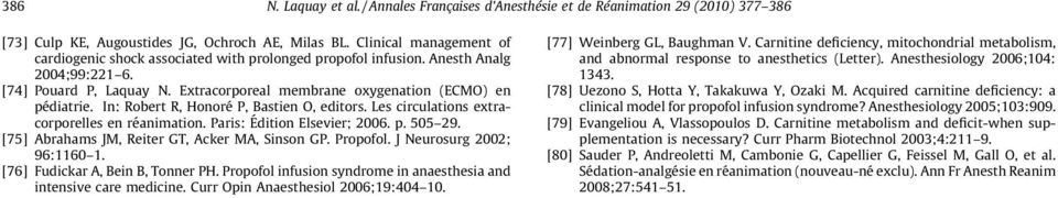 In: Robert R, Honoré P, Bastien O, editors. Les circulations extracorporelles en réanimation. Paris: Édition Elsevier; 2006. p. 505 29. [75] Abrahams JM, Reiter GT, Acker MA, Sinson GP. Propofol.