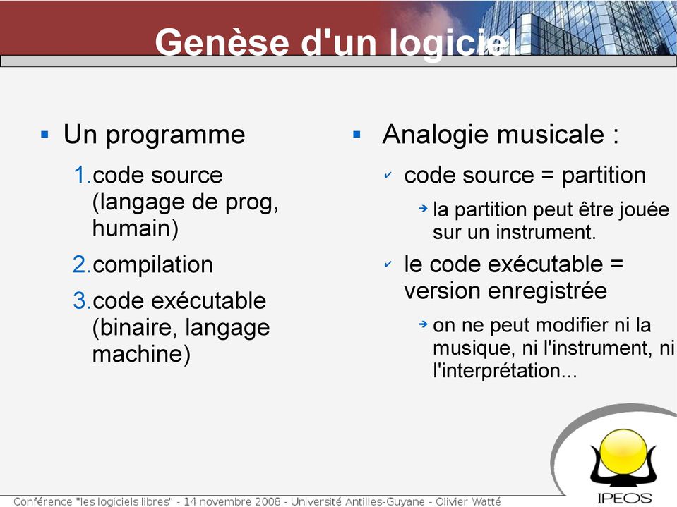 code exécutable (binaire, langage machine) Analogie musicale : code source =