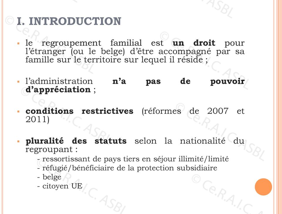 restrictives (réformes de 2007 et 2011) pluralité des statuts selon la nationalité du regroupant : -