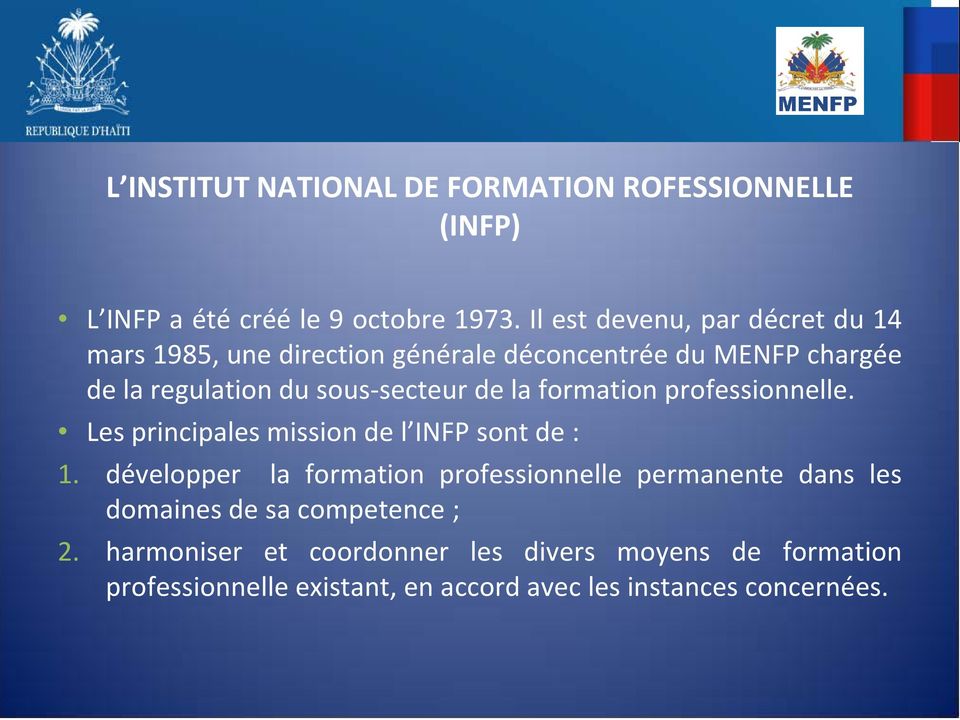 de la formation professionnelle. Les principales mission de l INFP sont de : 1.