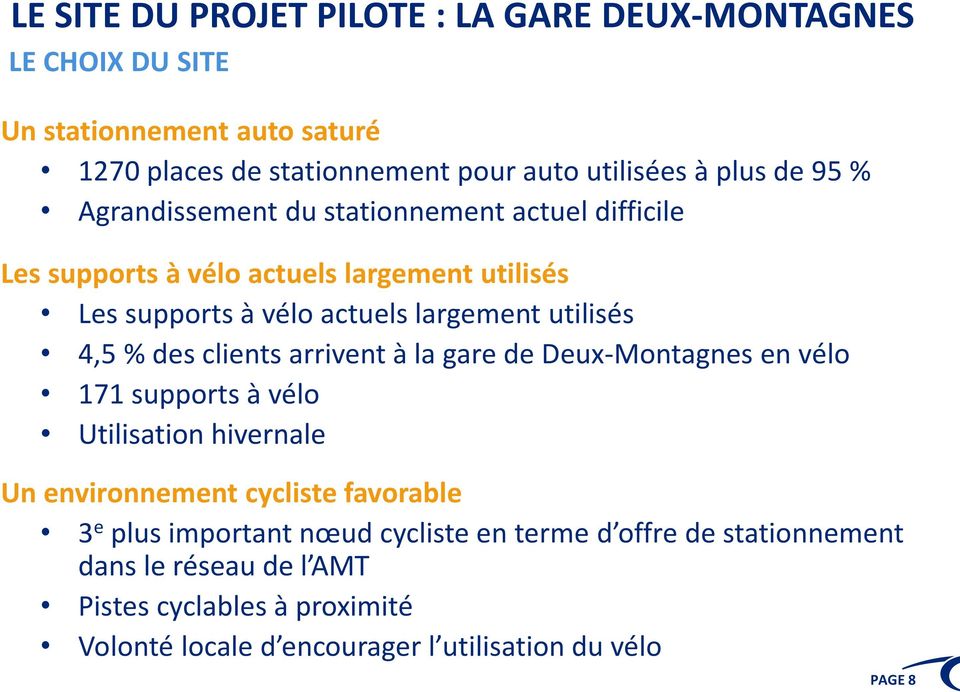 des clients arrivent à la gare de Deux-Montagnes en vélo 171 supports à vélo Utilisation hivernale Un environnement cycliste favorable 3 e plus important