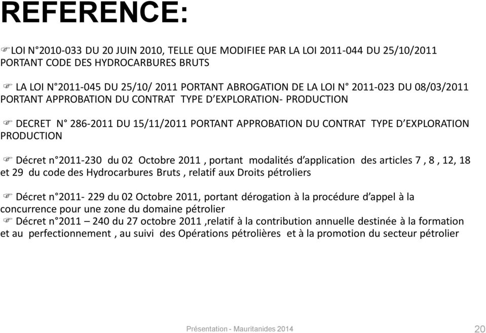 02 Octobre 2011, portant modalités d application des articles 7, 8, 12, 18 et 29 du code des Hydrocarbures Bruts, relatif aux Droits pétroliers Décret n 2011-229 du 02 Octobre 2011, portant