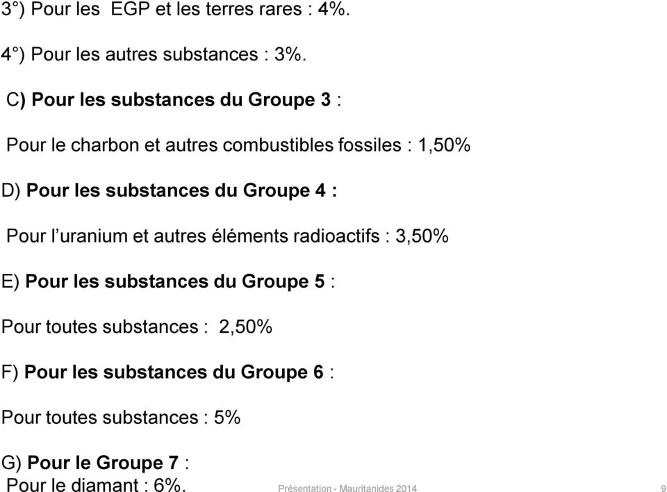 Groupe 4 : Pour l uranium et autres éléments radioactifs : 3,50% E) Pour les substances du Groupe 5 : Pour toutes