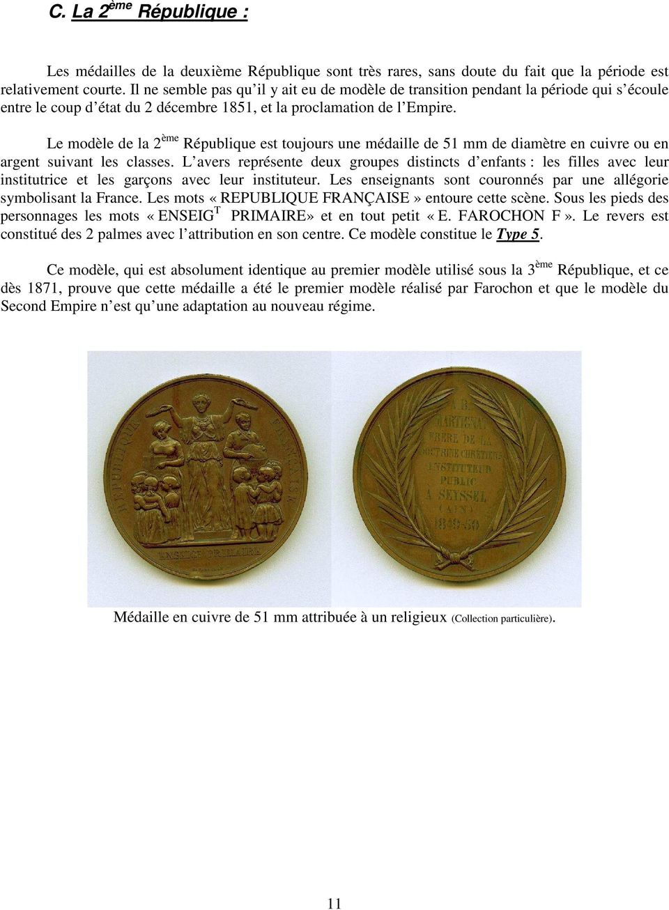 Le modèle de la 2 ème République est toujours une médaille de 51 mm de diamètre en cuivre ou en argent suivant les classes.