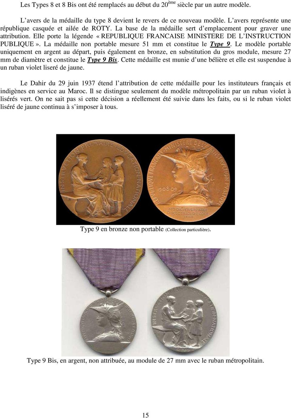 Elle porte la légende «REPUBLIQUE FRANCAISE MINISTERE DE L INSTRUCTION PUBLIQUE». La médaille non portable mesure 51 mm et constitue le Type 9.