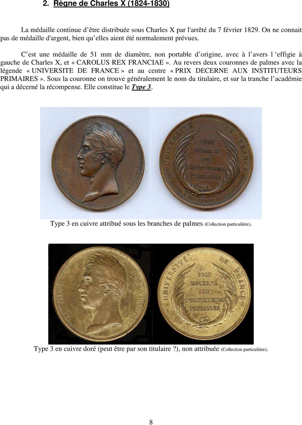 C est une médaille de 51 mm de diamètre, non portable d origine, avec à l avers l effigie à gauche de Charles X, et «CAROLUS REX FRANCIAE».