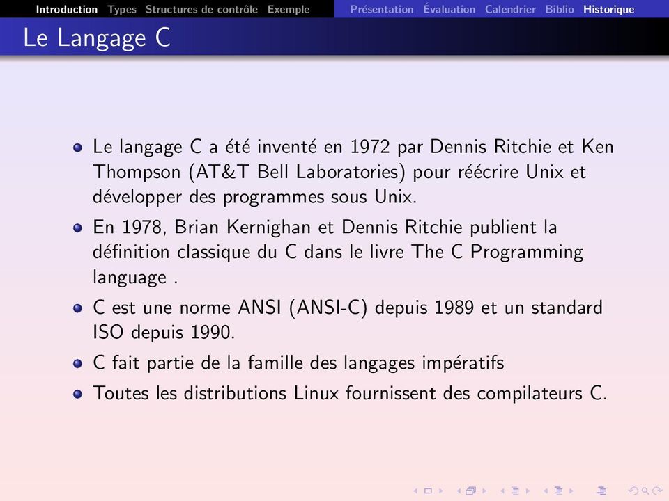 En 1978, Brian Kernighan et Dennis Ritchie publient la définition classique du C dans le livre The C Programming language.