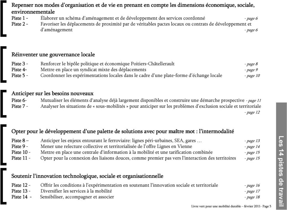 Renforcer le bipôle politique et économique Poitiers-Châtellerault - page 8 Piste 4-4 Mettre en place un syndicat mixte des déplacements - page 9 Piste 5 - Coordonner les expérimentations locales