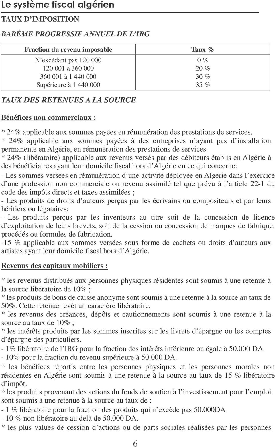 * 24% applicable aux sommes payées à des entreprises n ayant pas d installation permanente en Algérie, en rémunération des prestations de services.