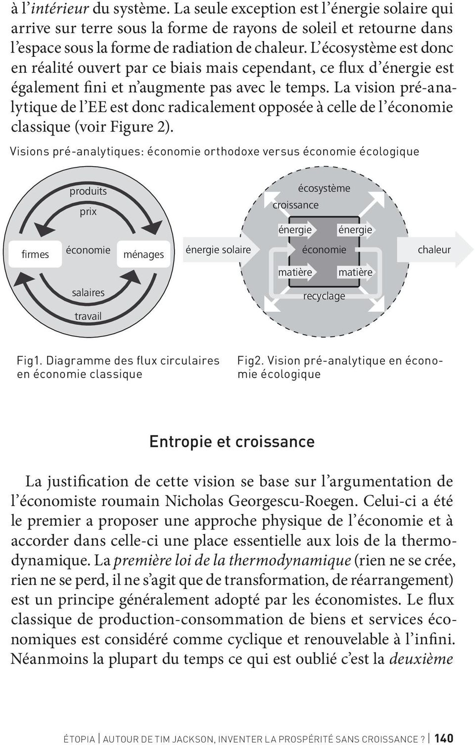 La vision pré-analytique de l EE est donc radicalement opposée à celle de l économie classique (voir Figure 2).
