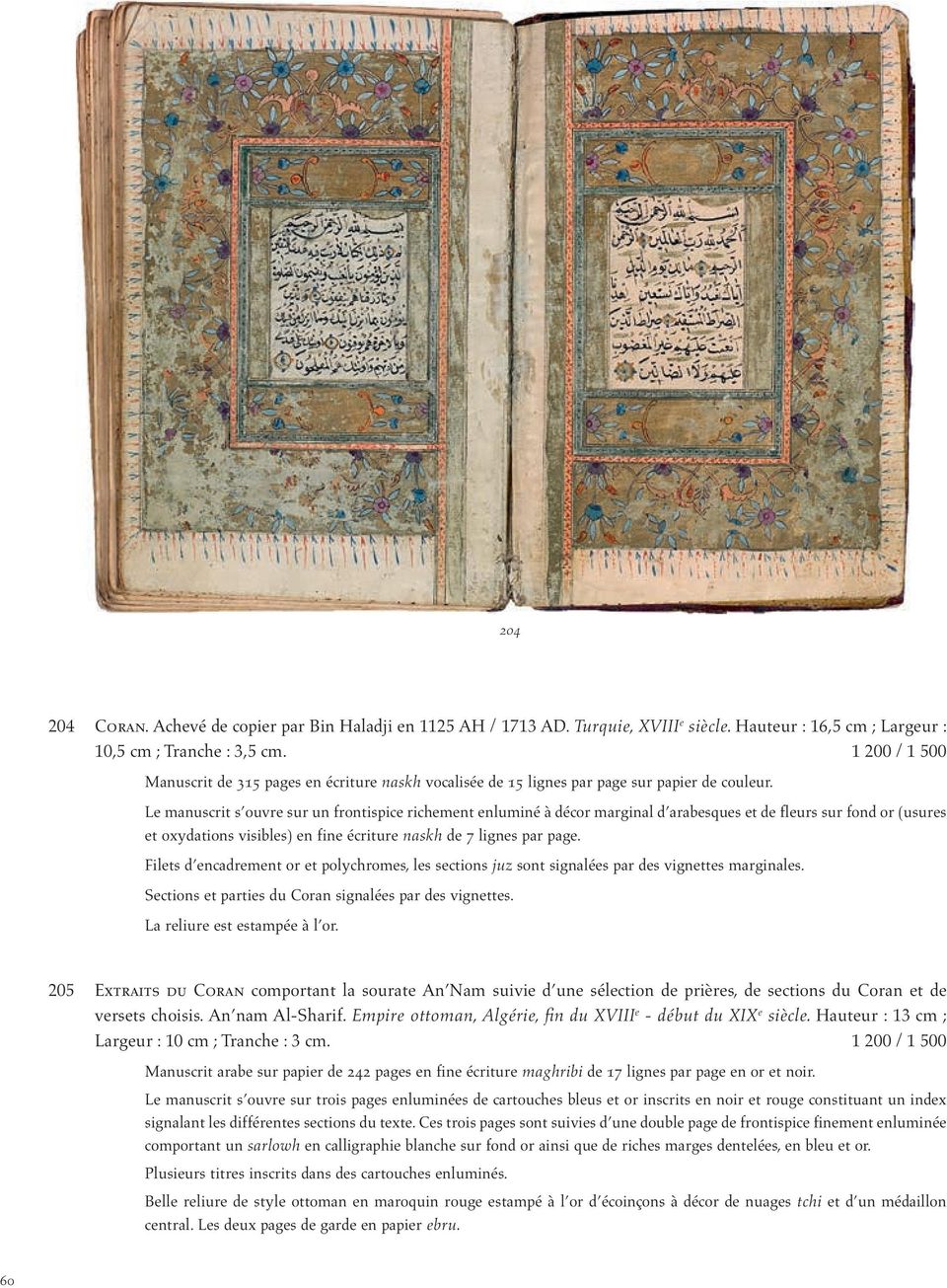 Le manuscrit s ouvre sur un frontispice richement enluminé à décor marginal d arabesques et de fleurs sur fond or (usures et oxydations visibles) en fine écriture naskh de 7 lignes par page.