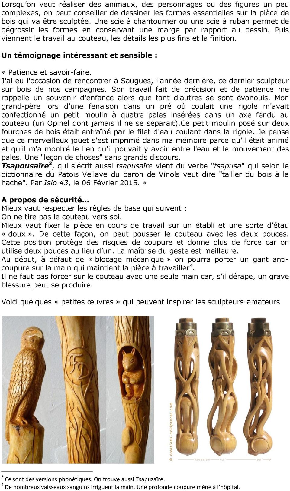 Un témoignage intéressant et sensible : «Patience et savoir-faire. J'ai eu l'occasion de rencontrer à Saugues, l'année dernière, ce dernier sculpteur sur bois de nos campagnes.