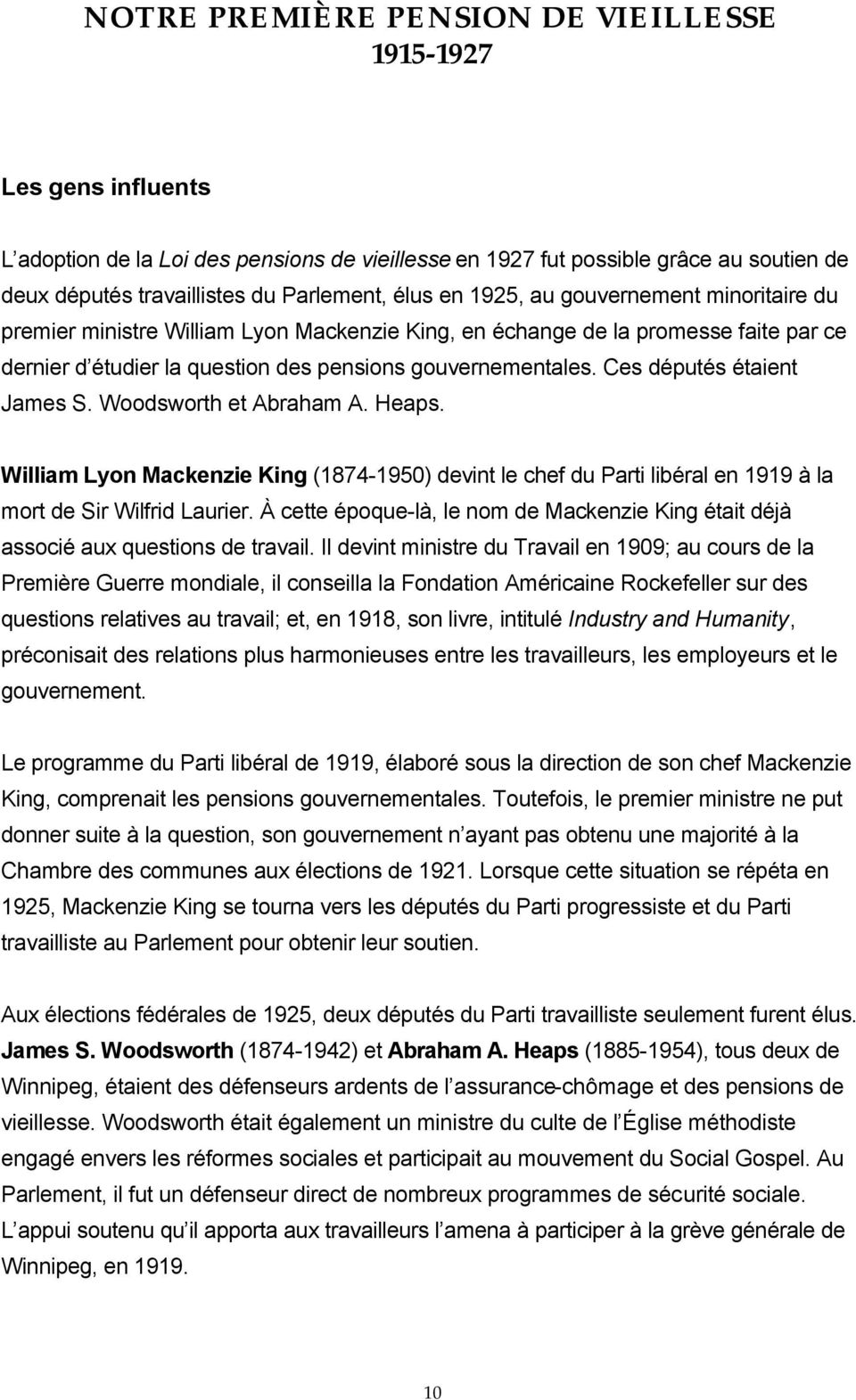 Heaps. William Lyon Mackenzie King (1874-1950) devint le chef du Parti libéral en 1919 à la mort de Sir Wilfrid Laurier.