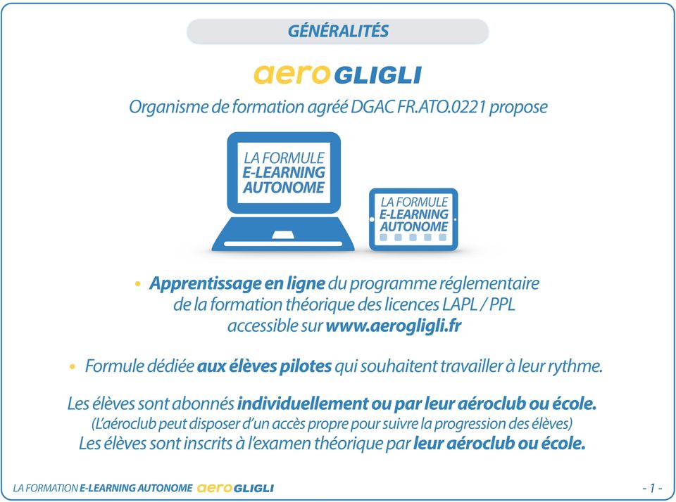 théorique des licences LAPL / PPL accessible sur www.aerogligli.fr Formule dédiée aux élèves pilotes qui souhaitent travailler à leur rythme.