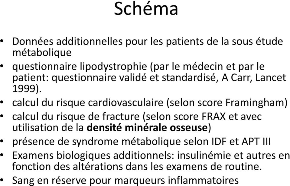 calcul du risque cardiovasculaire (selon score Framingham) calcul du risque de fracture (selon score FRAX et avec utilisation de la densité