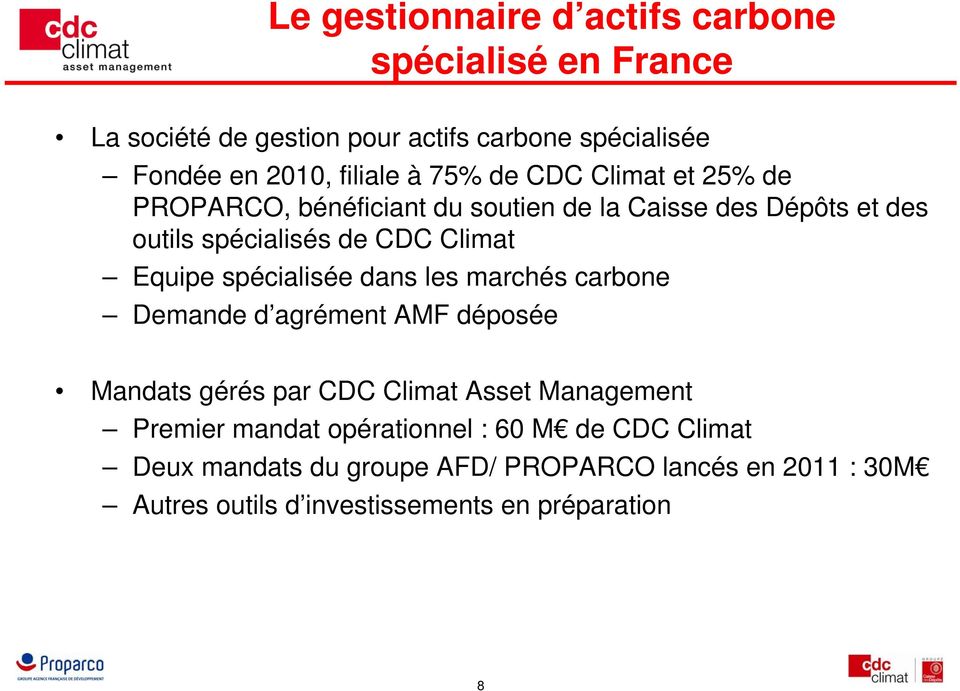 spécialisée dans les marchés carbone Demande d agrément AMF déposée Mandats gérés par CDC Climat Asset Management Premier mandat