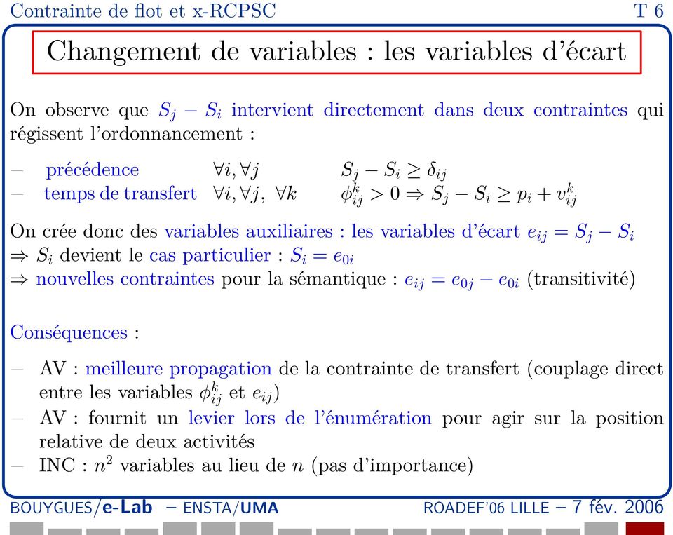 particulier : S i = e 0i nouvelles contraintes pour la sémantique : e ij = e 0j e 0i (transitivité) Conséquences : AV : meilleure propagation de la contrainte de transfert (couplage